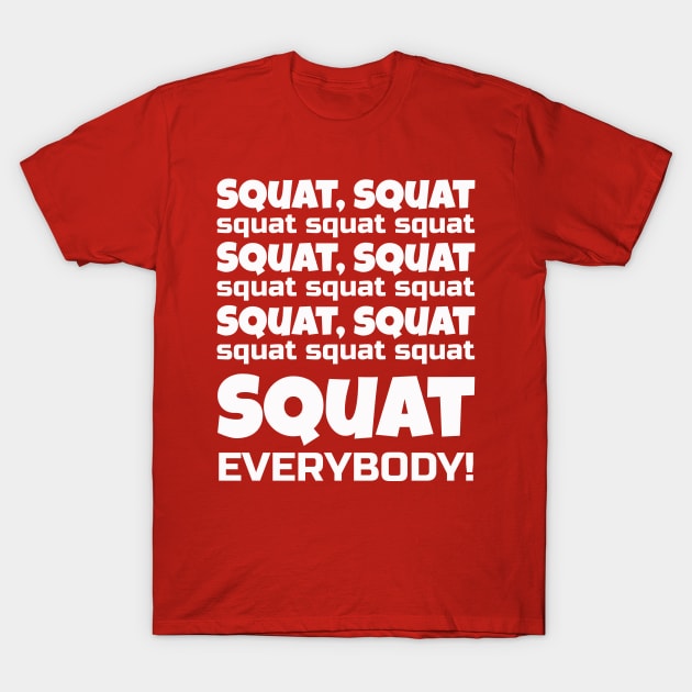 Squat Everybody! | Shots Gym T Shirt | LMFAO & Lil Jon Parody T-Shirt by ChristophZombie